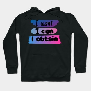 I WANT, I CAN, I GET. Hoodie